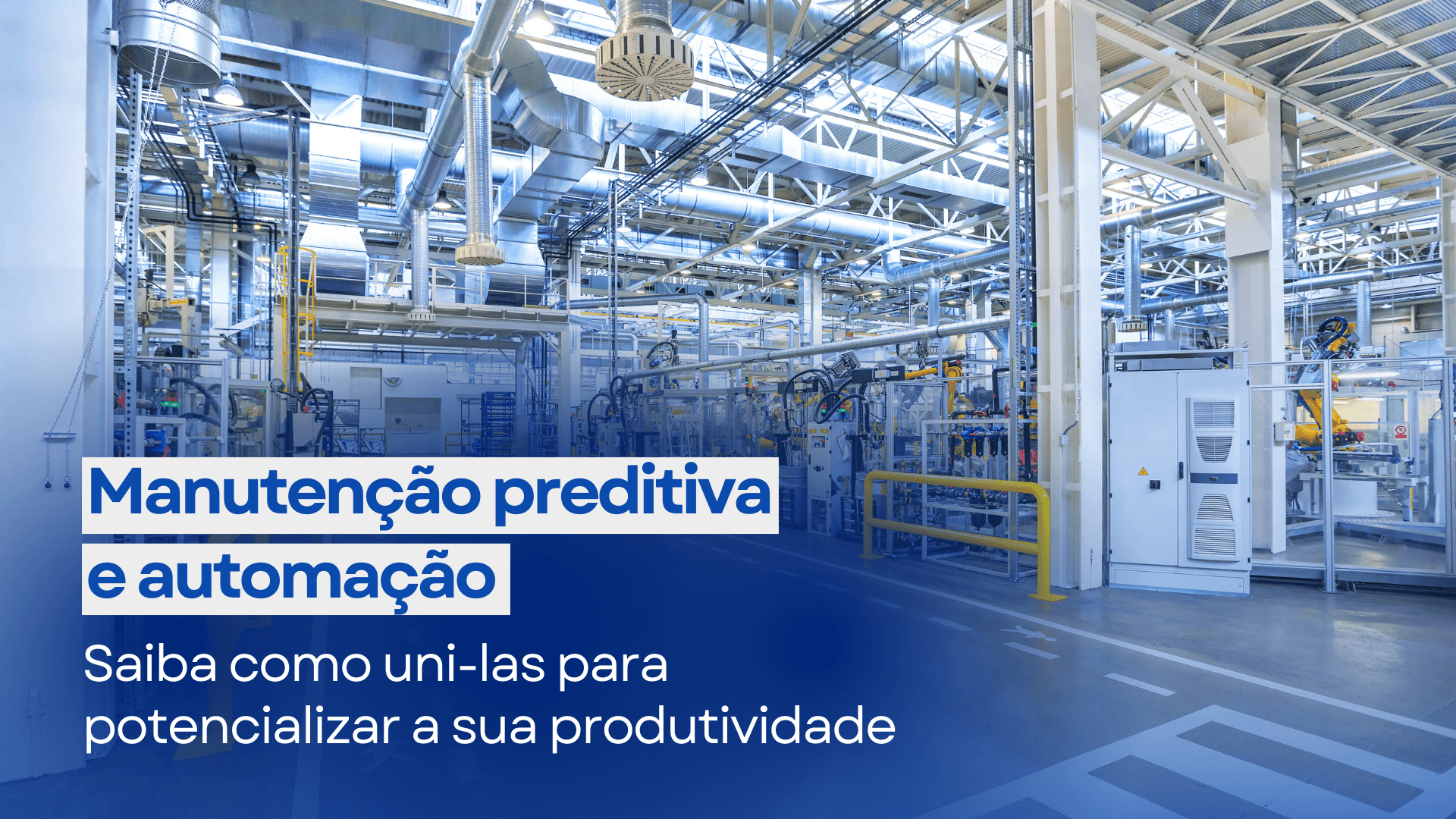 Como a manutenção preditiva aliada à automação transforma sua operação: menos custos, mais produtividade 